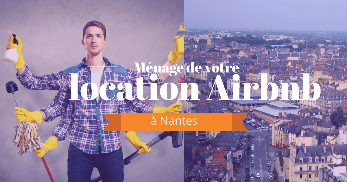 ménage après départ des airbnb à Nantes